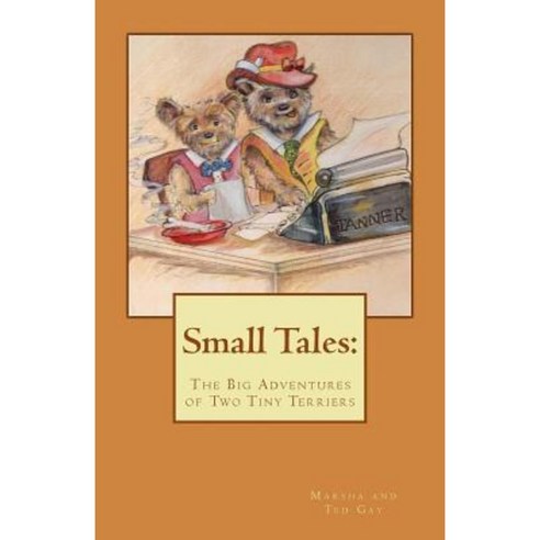 Small Tales: T: The Big Adventures of Tiny Terriers Paperback ...