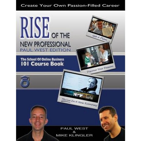 Rise of the New Professional - Paul West Edition: The School of Online Business 101 Course Book Paperback, Marketing Merge, Incorporated