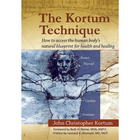 The Kortum Technique: How to Access the Human Body''s Natural Blueprint for Health and Healing Hardcover, Xlibris Corporation