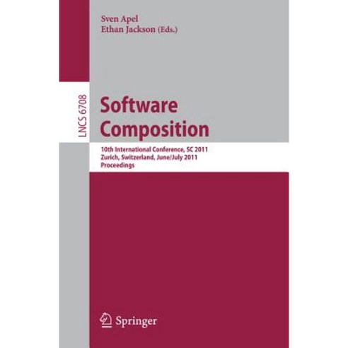 Software Composition: 10th International Conference SC 2011 Zurich Switzerland June 30 - July 1 2011 Proceedings Paperback, Springer