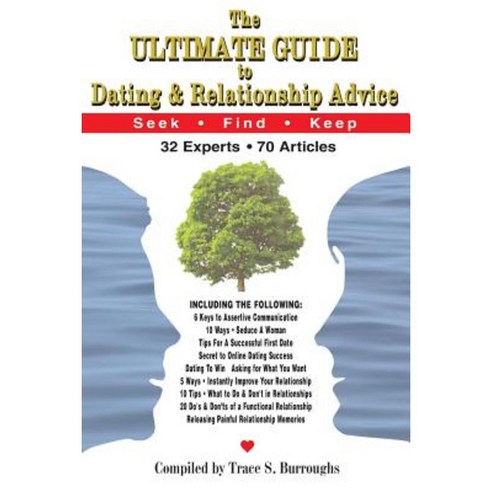 Ultimate Guide to Dating and Relationship Advice: 32 Experts - 70 Articles Paperback, Createspace Independent Publishing Platform
