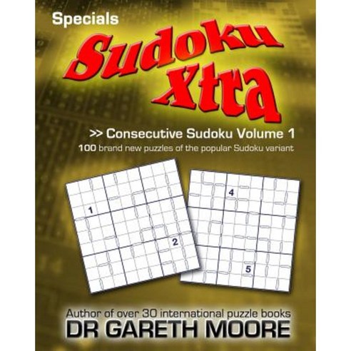 Consecutive Sudoku Volume 1: Sudoku Xtra Specials Paperback, Createspace Independent Publishing Platform