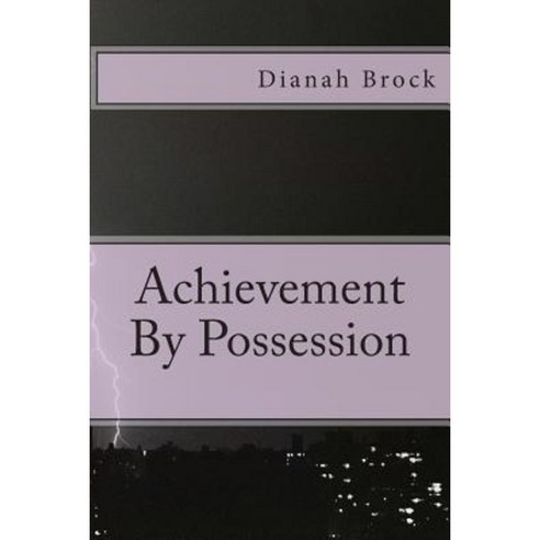 Achievement by Possession Paperback, Createspace Independent Publishing Platform
