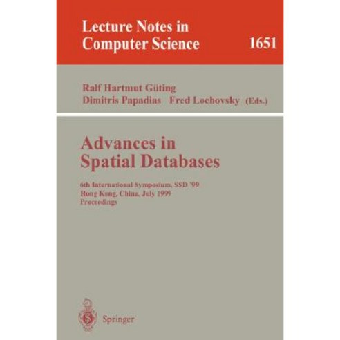 Advances in Spatial Databases: 6th International Symposium Ssd''99 Hong Kong China July 20-23 1999 Proceedings Paperback, Springer