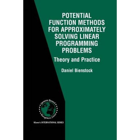 Potential Function Methods for Approximately Solving Linear Programming Problems: Theory and Practice Paperback, Springer
