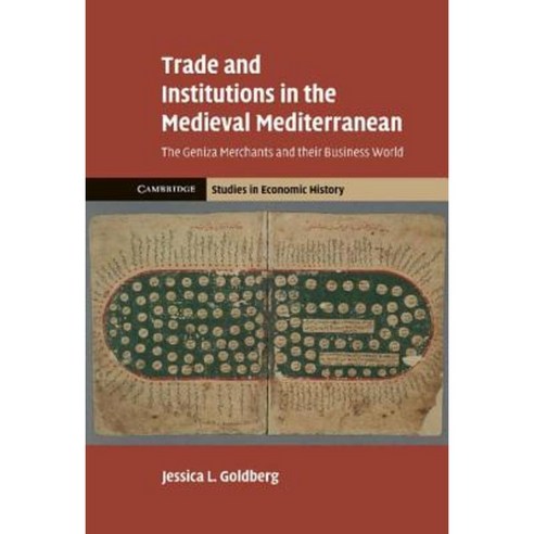Trade and Institutions in the Medieval Mediterranean: The Geniza Merchants and Their Business World Hardcover, Cambridge University Press