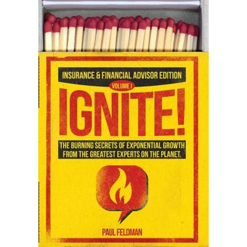 Ignite!: The Burning Secrets of Exponential Growth from the Greatest Experts on the Planet Hardcover, Advantage Media Group