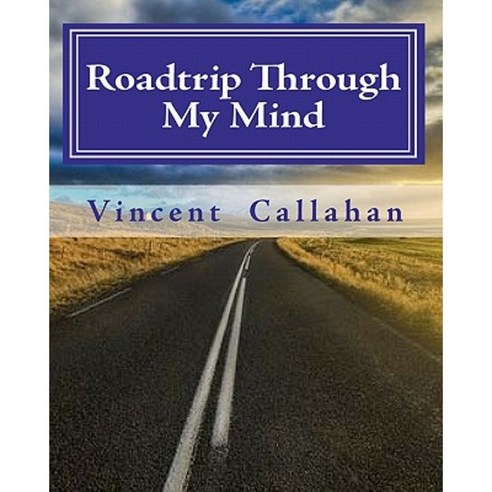 Roadtrip Through My Mind Paperback, Createspace Independent Publishing Platform