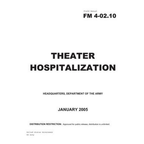 Field Manual FM 4-02.10 Theater Hospitalization January 2005 Paperback, Createspace Independent Publishing Platform
