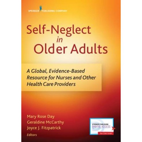 Self-Neglect in Older Adults: A Global Evidence-Based Resource for Nurses and Other Healthcare Providers Paperback, Springer Publishing Company