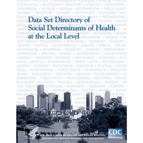 Data Set Directory of Social Determinants of Health at the Local Level Paperback, Createspace Independent Publishing Platform