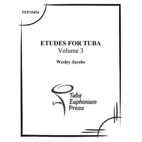 Etudes for Tuba (Volume 3) Paperback, Createspace Independent Publishing Platform