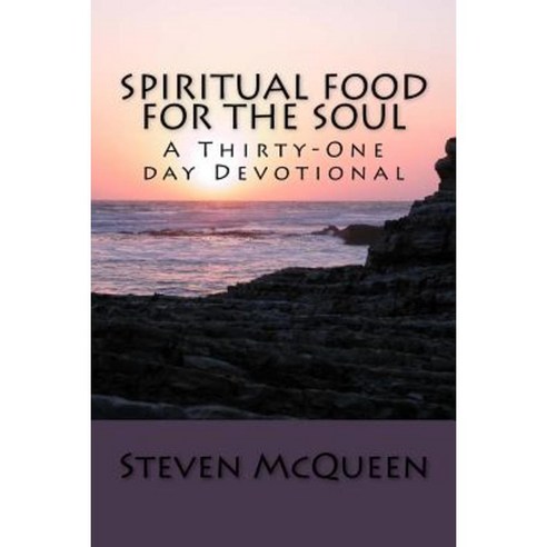 Spiritual Food for the Soul: A Thirty-One Day Devotional Paperback, Createspace Independent Publishing Platform