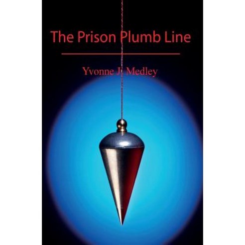 The Prison Plumb Line Paperback, Createspace Independent Publishing Platform