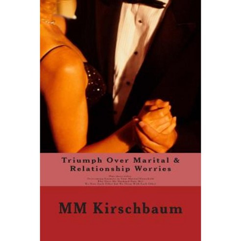 Triumph Over Marital & Relationship Worries Paperback, Createspace Independent Publishing Platform