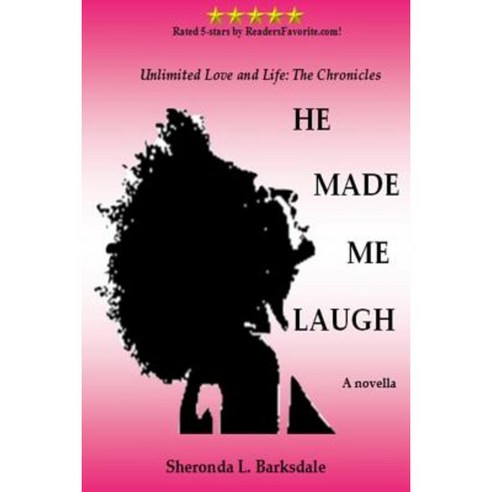 He Made Me Laugh: Unlimited Love and Life: The Chronicles Paperback, Createspace Independent Publishing Platform