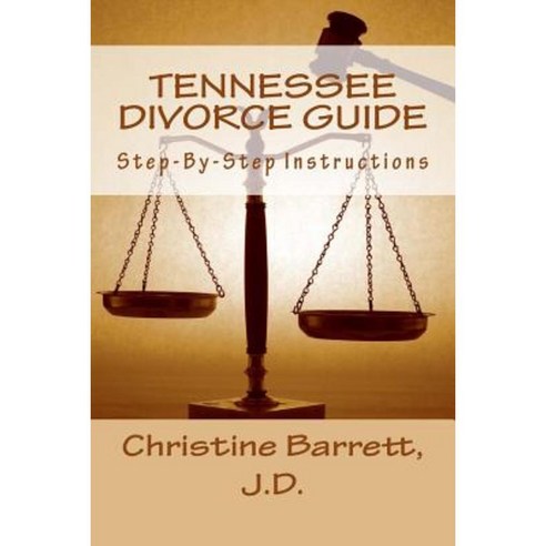Tennessee Divorce Guide: Step-By-Step Instructions Paperback, Createspace Independent Publishing Platform