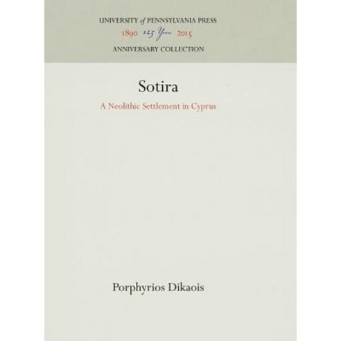 Sotira: A Neolithic Settlement in Cyprus Hardcover, University of Pennsylvania Museum Publication