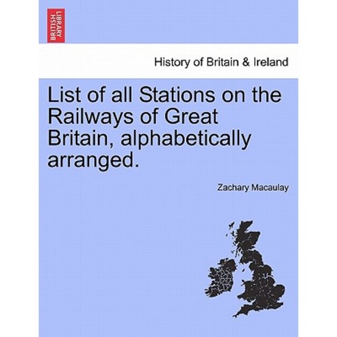 List of All Stations on the Railways of Great Britain Alphabetically Arranged. Paperback, British Library, Historical Print Editions