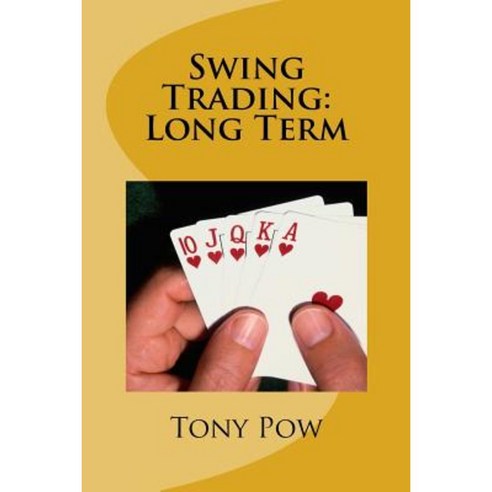 Swing Trading: Long Term Paperback, Createspace Independent Publishing Platform