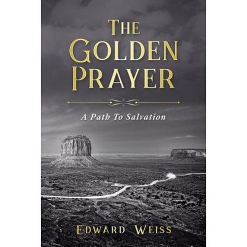 The Golden Prayer: A Path to Salvation Paperback, Createspace Independent Publishing Platform