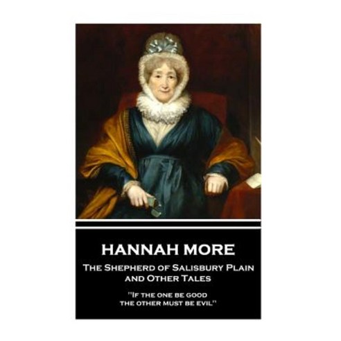 Hannah More - The Shepherd of Salisbury Plain and Other Tales: If the One Be Good the Other Must Be Evil Paperback, Miniature Masterpieces