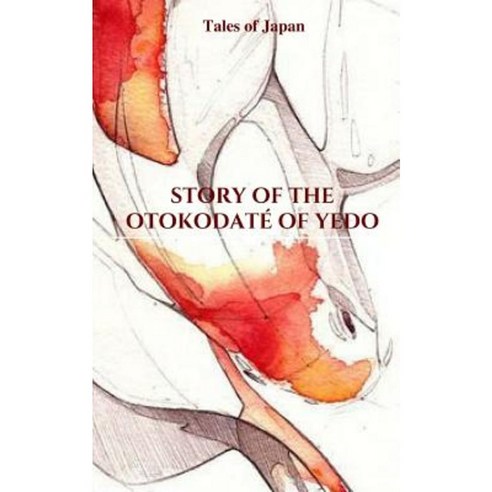 Story of the Otokodate of Yedo: Tales of Japan Paperback, Createspace Independent Publishing Platform