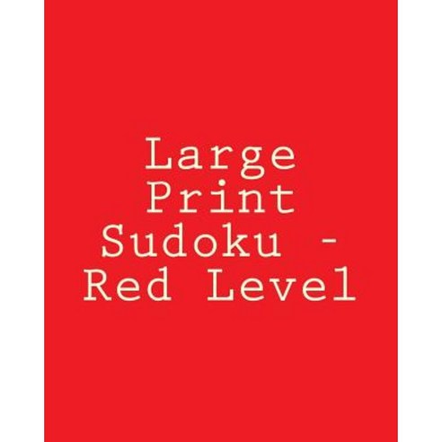 Large Print Sudoku - Red Level: Easy to Read Large Grid Sudoku Puzzles Paperback, Createspace Independent Publishing Platform