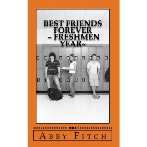 Best Friends Forever Freshmen Year Paperback, Createspace Independent Publishing Platform