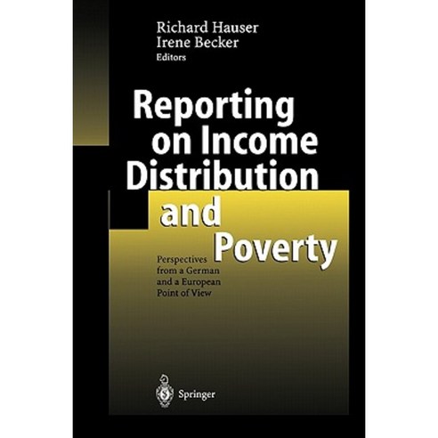 Reporting on Income Distribution and Poverty: Perspectives from a German and a European Point of View Paperback, Springer