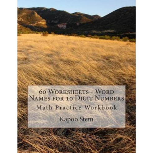 60 Worksheets - Word Names for 10 Digit Numbers: Math Practice Workbook Paperback, Createspace Independent Publishing Platform