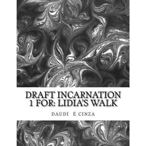 Draft Incarnation 1: For Lidia''s Walk Paperback, Createspace Independent Publishing Platform