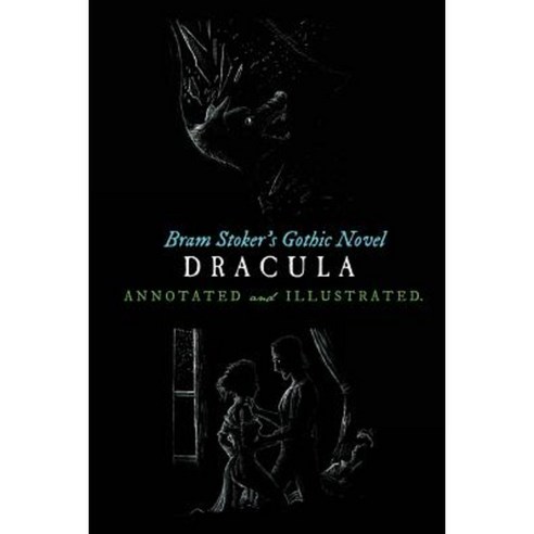 Bram Stoker''s Dracula: Annotated and Illustrated with Maps Essays and Analysis Paperback, Createspace Independent Publishing Platform
