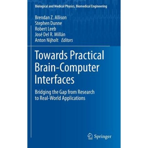 Towards Practical Brain-Computer Interfaces: Bridging the Gap from Research to Real-World Applications Hardcover, Springer