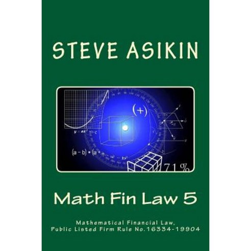 Math Fin Law 5: Mathematical Financial Law Public Listed Firm Rule No.16334-19904 Paperback, Createspace Independent Publishing Platform