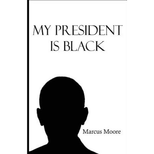 My President Is Black Paperback, Createspace Independent Publishing Platform