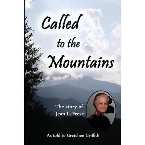 Called to the Mountains: The Story of Jean L. Frese Paperback, Createspace Independent Publishing Platform