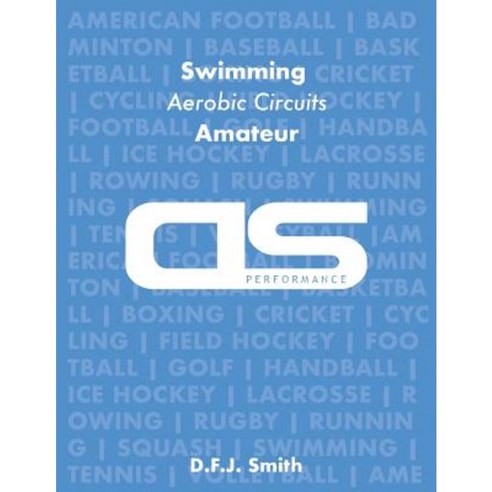 DS Performance - Strength & Conditioning Training Program for Swimming Aerobic Circuits Amateur Paperback, Createspace Independent Publishing Platform
