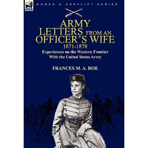 Army Letters from an Officer''s Wife 1871-1888: Experiences on the Western Frontier with the United States Army Paperback, Leonaur Ltd