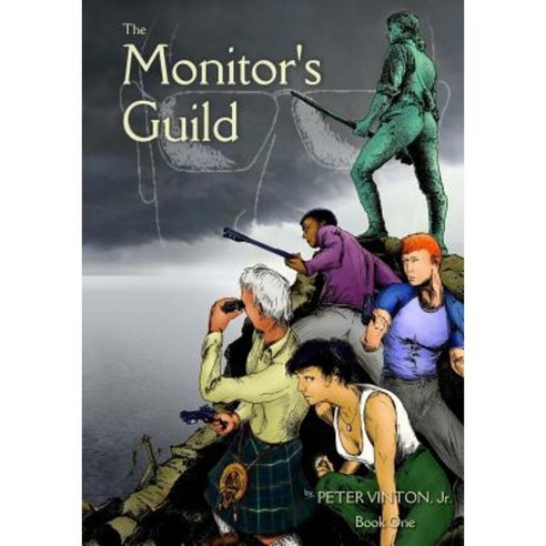 The Monitor''s Guild - Book One: Book One: The Boston Massacre and the Formative Events of 1775 Paperback, Createspace Independent Publishing Platform