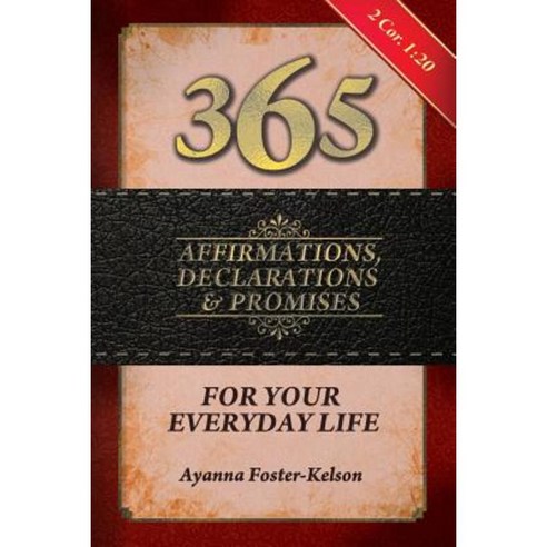 365 Affirmations Declarations & Promises: For Your Everyday Life Paperback, Createspace Independent Publishing Platform