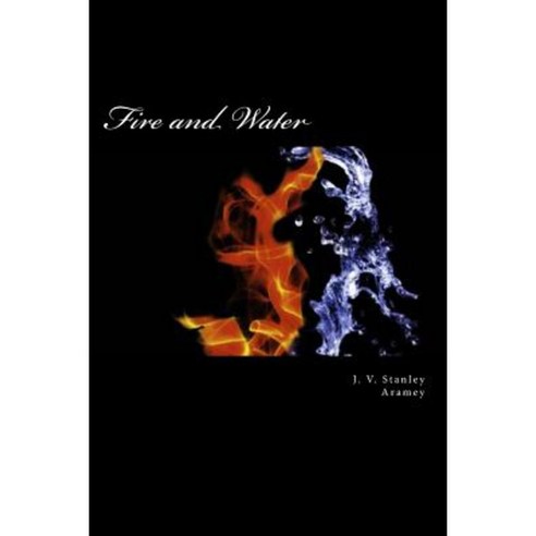 Fire and Water: A Collaborative Collection of Poetry Paperback, Createspace Independent Publishing Platform