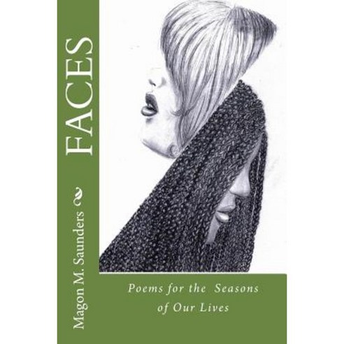 Faces: Poems for the Seasons of Our Lives Paperback, Createspace Independent Publishing Platform