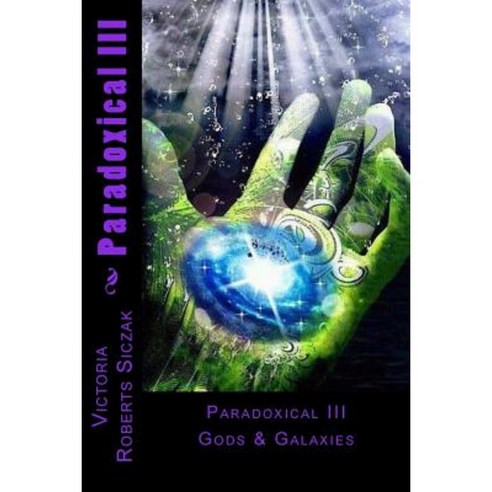 Paradoxical III: Gods & Galaxies Paperback, Createspace Independent Publishing Platform