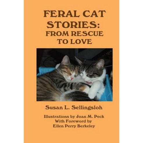 Feral Cat Stories: From Rescue to Love Paperback, Createspace Independent Publishing Platform
