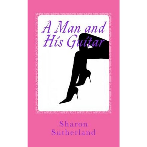 A Man and His Guitar Paperback, Createspace Independent Publishing Platform
