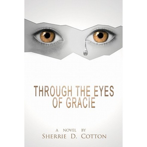 Through the Eyes of Gracie: Through the Eyes of Gracie Paperback, Createspace Independent Publishing Platform
