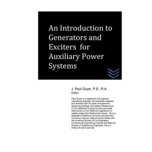 An Introduction to Generators and Exciters for Auxiliary Power Systems Paperback, Createspace Independent Publishing Platform
