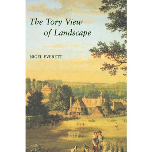 The Tory View of Landscape Hardcover, Paul Mellon Centre for Studies in British Art
