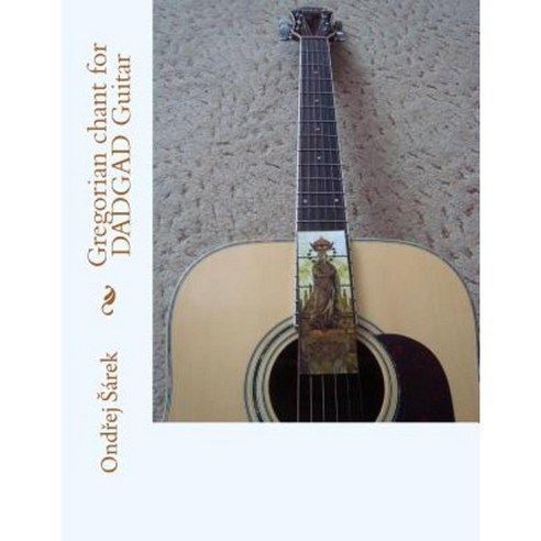 Gregorian Chant for Dadgad Guitar Paperback, Createspace Independent Publishing Platform